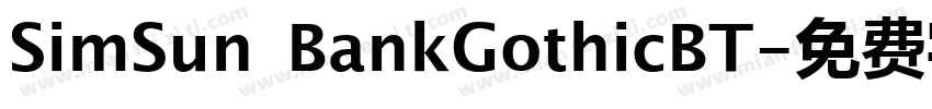SimSun BankGothicBT字体转换